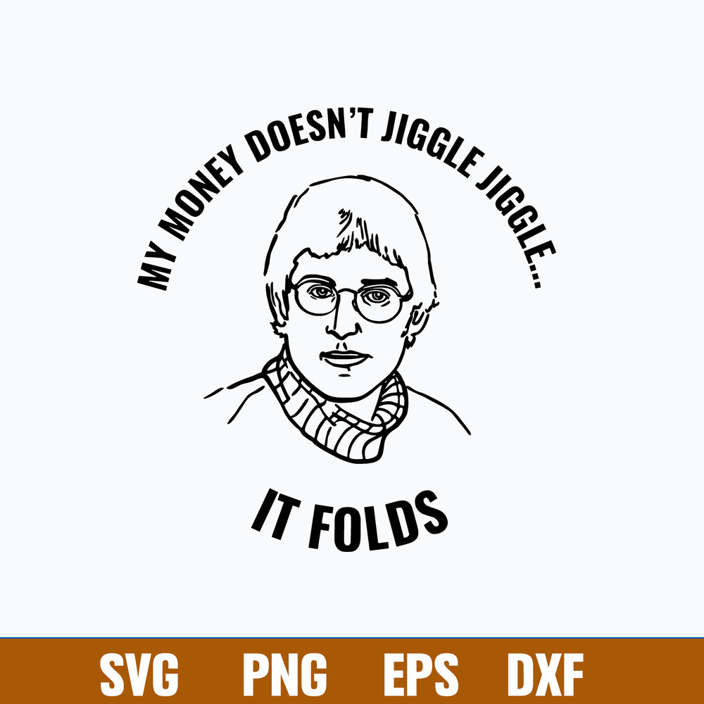 My Money Doesn_t Jiggle It Folds Svg, Jiggle Svg, Png Dxf Eps file.jpg