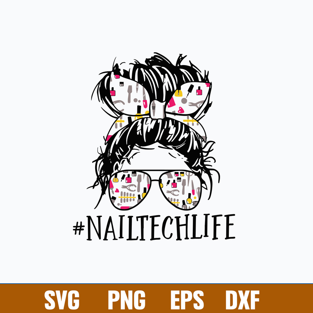 Nail Tech Life Svg, Messy Bun Mom Life Svg, Png Dxf Eps File.jpg