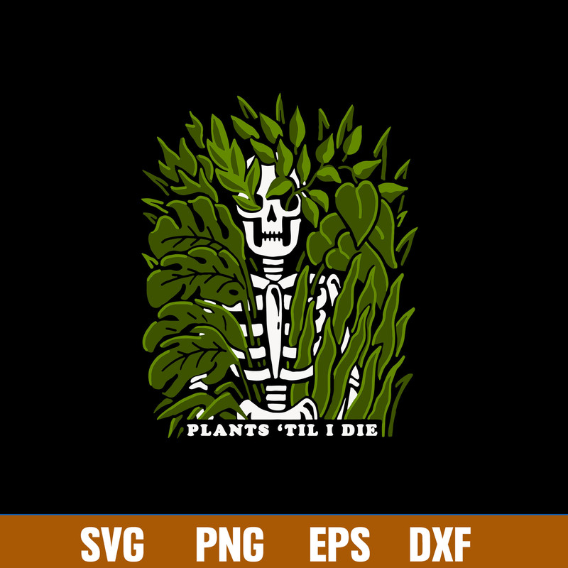 Natural Death Plants Til I Die Svg, Skeleton Svg, Png Dxf Eps File.jpg