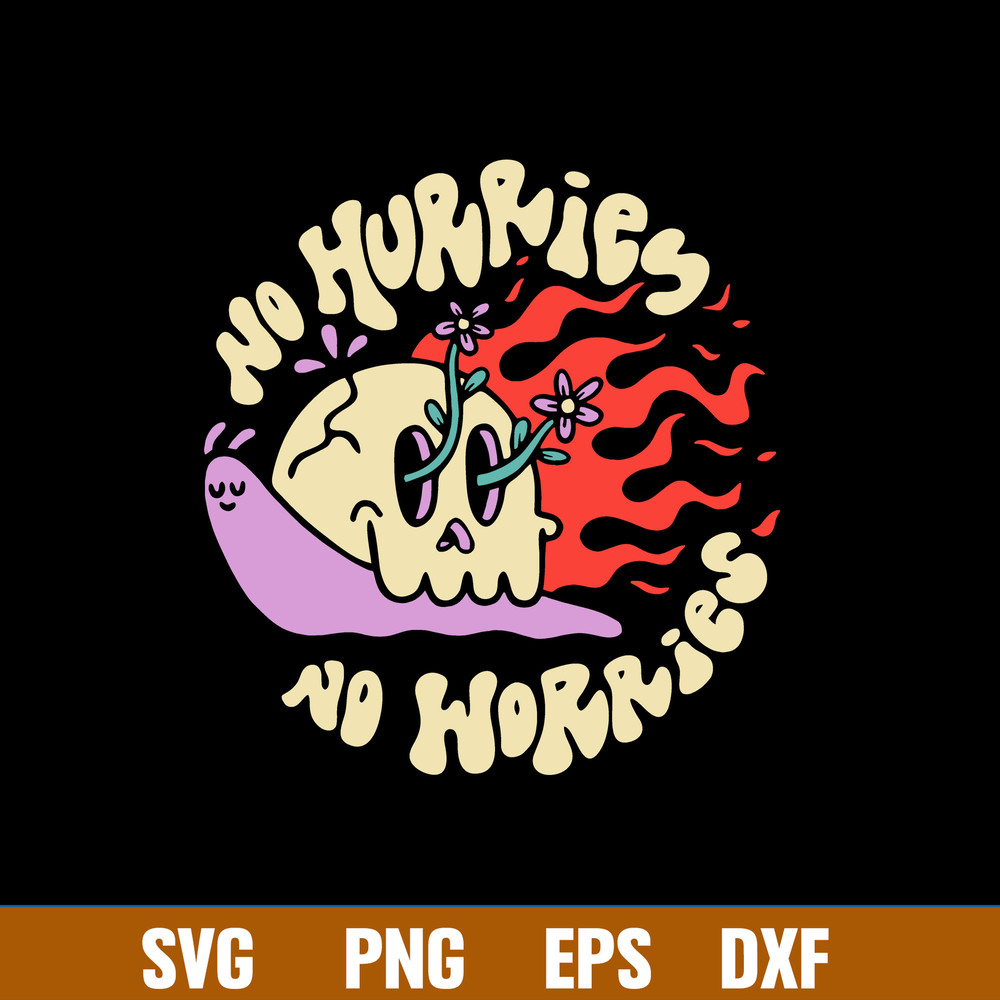 No Hurries No Worries Svg, Png Dxf Eps File.jpg