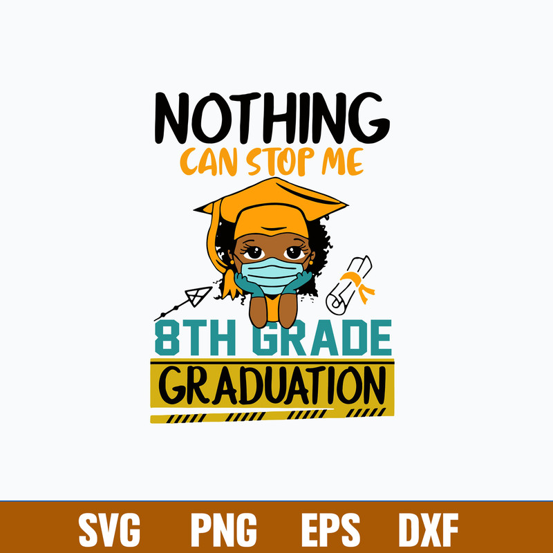 Nothing Can Stop Me 8th Grade Graduation Svg, Png Dxf Eps File.jpg