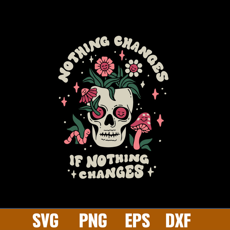 Nothing Changes If Nothing Changes Svg, Flower Skull Svg, Png Dxf Eps File.jpg
