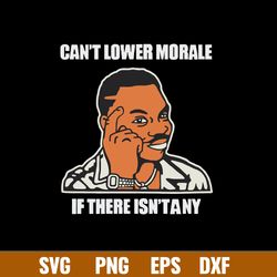 Official Can_t Lower Morale If There Isn_t Any Svg, Png Dxf Eps File