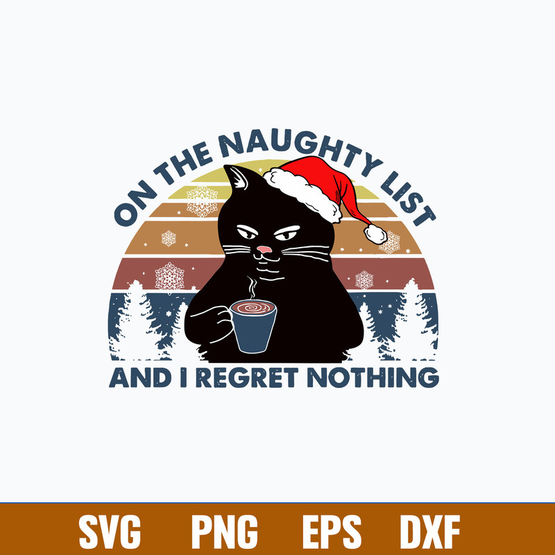 On The Naughty List And I Regret Nothing Svg, Cat Christmas Svg, Png Dxf Eps File.jpg