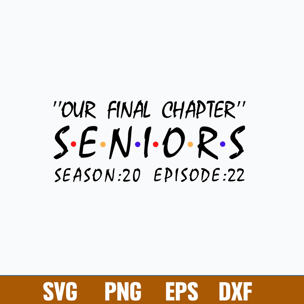 Our Final Chapter Seniors Season 20 Episode 22 Svg, Png Dxf Eps File.jpg