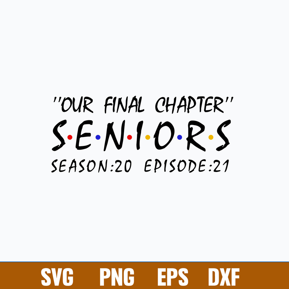 Our Final Chapter Seniors Season Episode 21 Svg, Png Dxf Eps File.jpg
