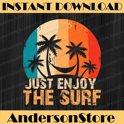 Just enjoy the surf, distressed, Sublimations, Designs Downloads, Surf vibes, Summer, Beach, Sublimation Downloads, PNG