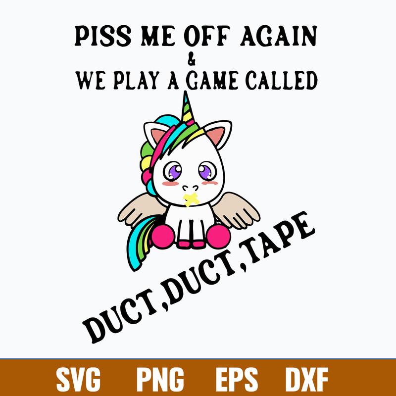 Piss Me Off Again _ We Play A Game Called Duct, Duct, Tape Svg, Skeleton Svg, Png Dxf Eps File.jpg