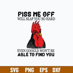 Piss Me Off Will Slap You So Hard Even Google Won_t Be Able To Find You Svg, Png Dxf Eps File