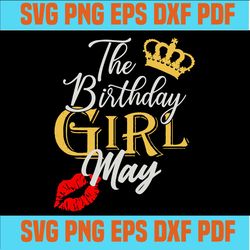 The Birthday May Girl, Birthday Girl, May Birthday Girl Svg, May Birthday Gift, Birthday Gift Svg, Birthday Shirts, Crow
