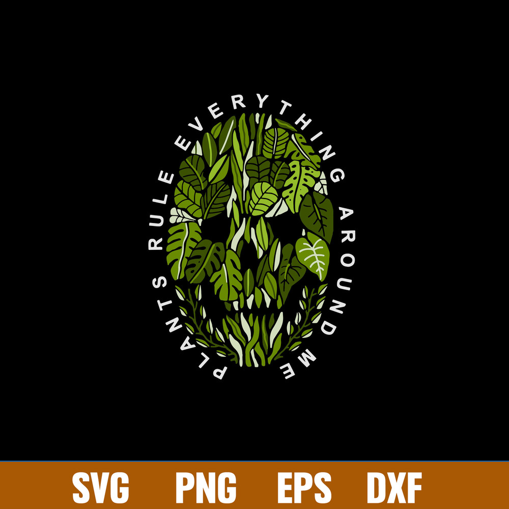 Plants Rule Everything Around Me Svg, Png Dxf Eps File.jpg