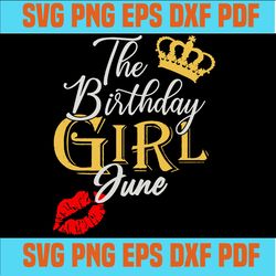 The Birthday June Girl, Birthday Girl, June Birthday Girl Svg, June Birthday Gift, Birthday Gift Svg, Birthday Shirts, C