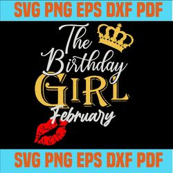 The Birthday February Girl, Birthday Girl, February Birthday Girl Svg, February Birthday Gift, Birthday Gift Svg, Birthd