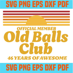 official member old balls club, birthday svg, birthday shirt, birthday party, 46 year old, 46th svg,birthday clipart, sv