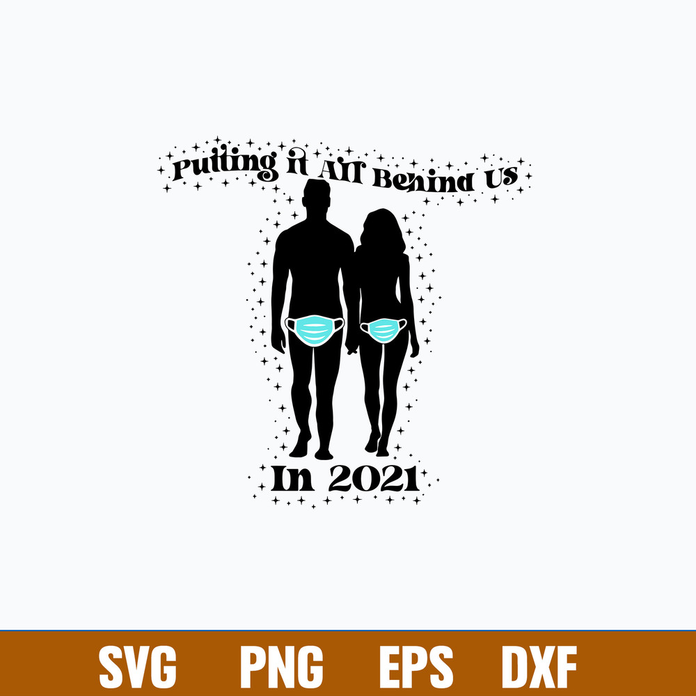 Putting It All Behind Us in 2021 Svg, Png Dxf Eps File.jpg