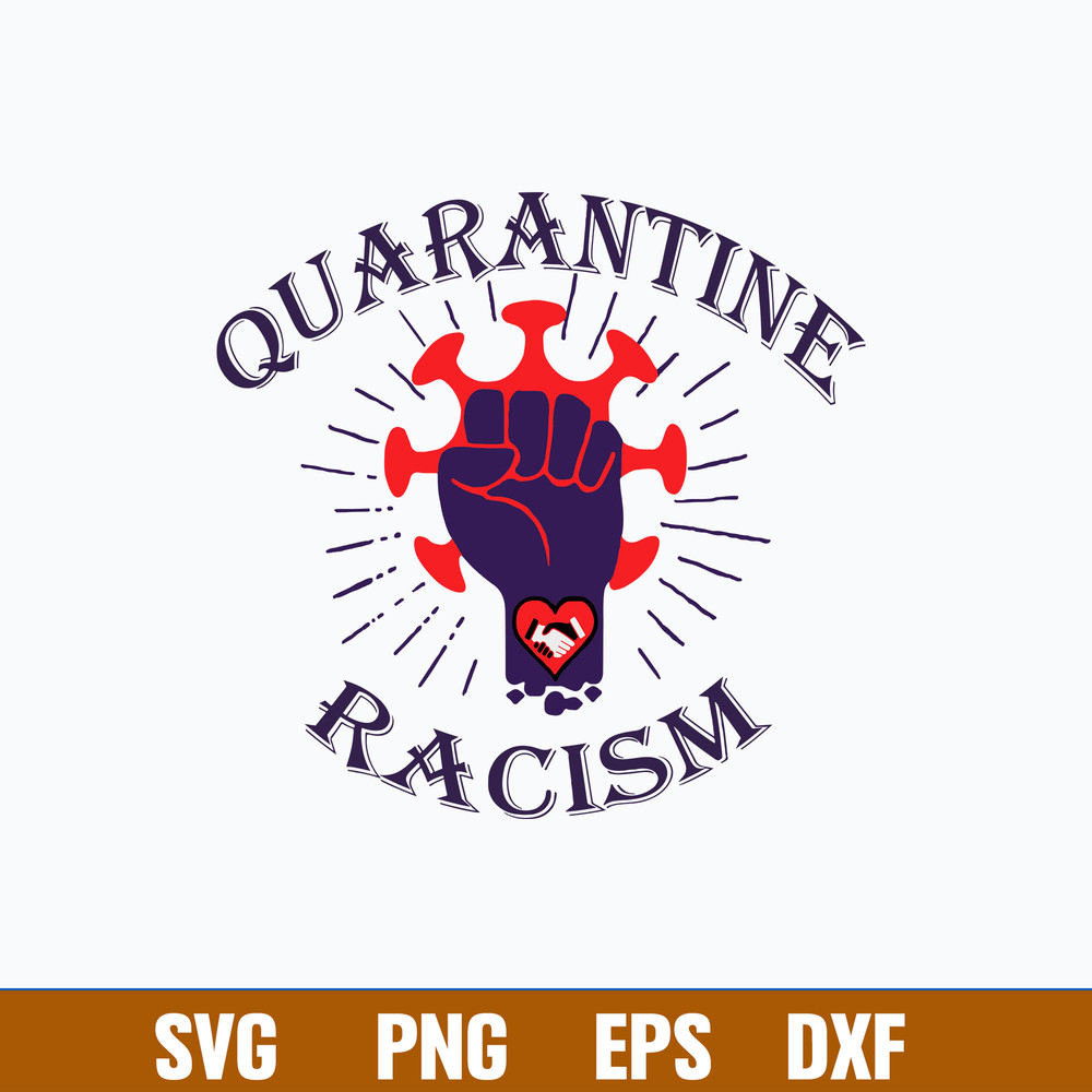 Quarantine Racism Svg, Png Dxf Eps File.jpg