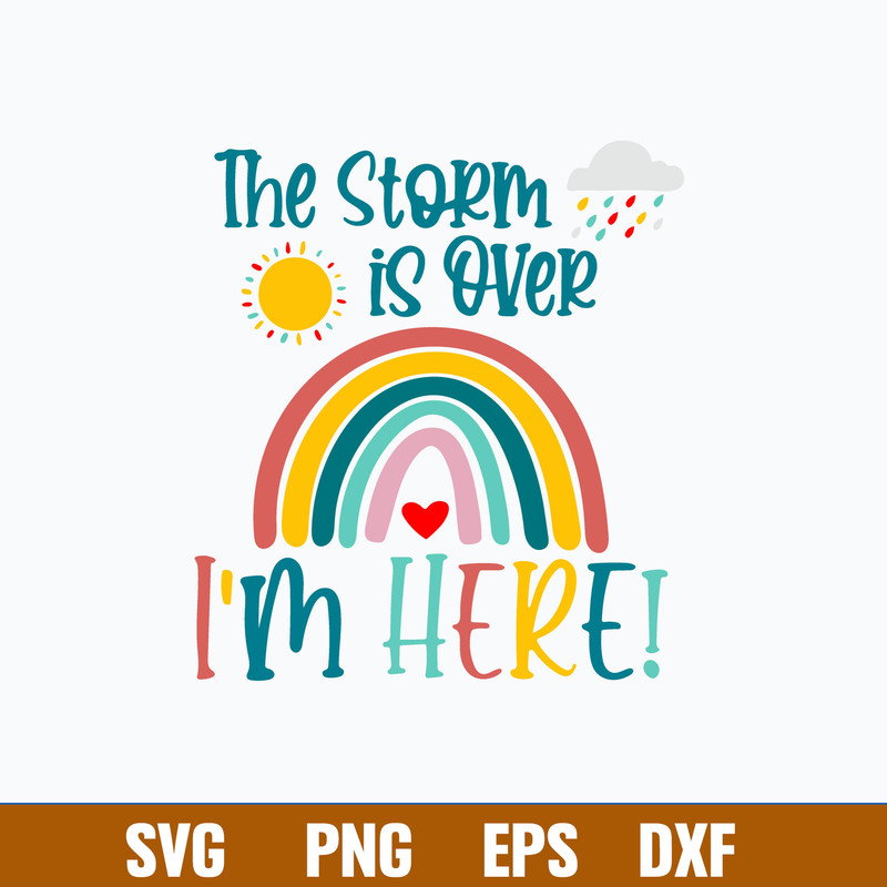 Rainbow After The Storm Svg, The Storm Is Over I_m Here Svg, Png Dxf Eps File.jpg