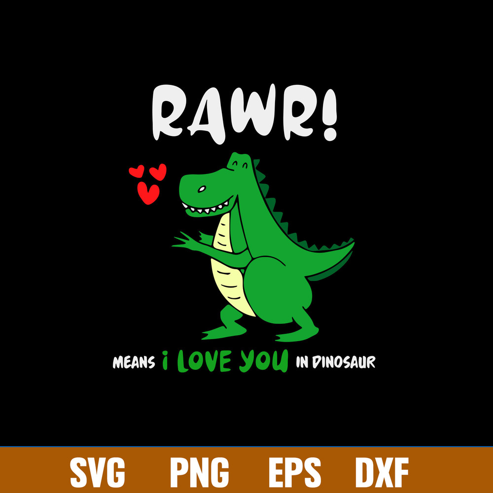 Rawr Means I Love You In Dinosaur Svg, Png Dxf Eps File.jpg