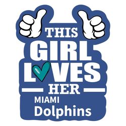 This Girl Loves Her Dolphin Svg, Sport Svg, Miami Dolphins Svg, Dolphins Football Team, Dolphins Svg, Miami Dolphins Svg