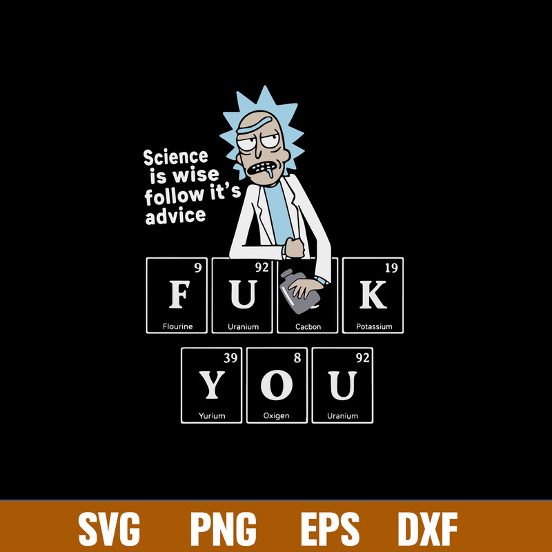 Rick Sanchez Science Is Wise Follow It’s Advice Fuck You Svg, Png Dxf Eps File.jpg