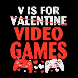 V Is For Video Games Svg, Valentine Svg, Valentines Day Svg, Gamer Boy Svg