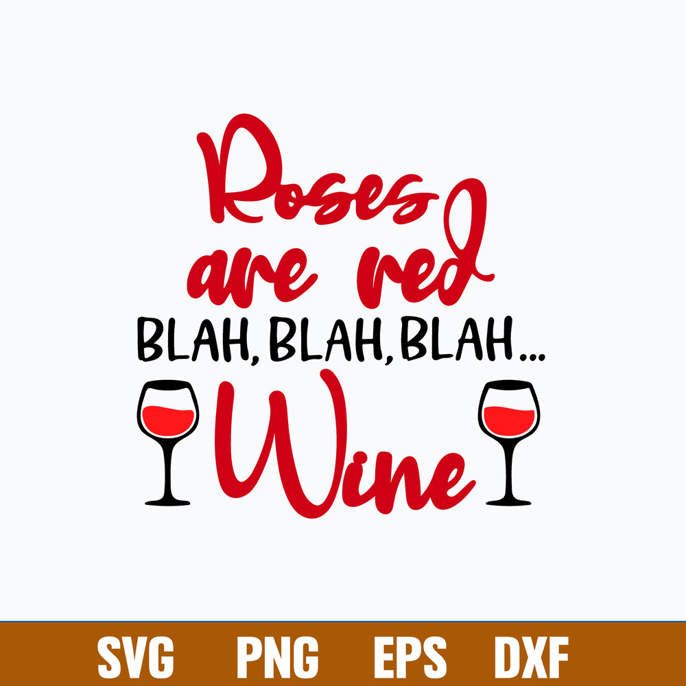 Roses Are Red Blah Blah Blah Wine Svg, Png Dxf Eps File.jpg