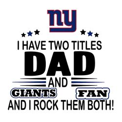 I Have Two Titles Dad And Giants Fan And I Rock Them Both Svg, Sport Svg, New York Giants, Giants Svg, NY Giant Svg, Sup