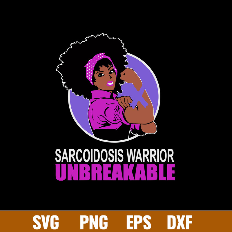 Sarcoidosis Warrior Unbreakable Svg, Woman Svg, Png Dxf Eps File.jpg