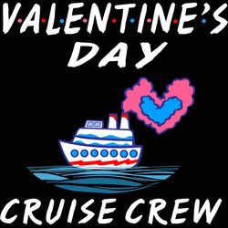Valentines Day Cruise Crew Svg, Family Cruise Svg, Valentine Cruise Svg