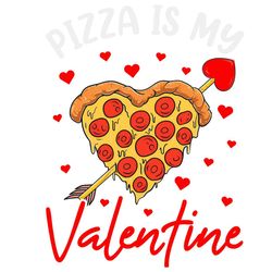 Pizza Is My Valentine Svg, Holidays Svg, Valentine Svg, Pizza Svg, Valentines Day Svg