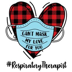 Can't Mask My Love For You Respiratory Therapist Svg, Holidays Svg, Valentine Svg