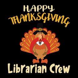 Librarian Crew Thanksgiving Turkey Great for Librarian Happy Thanksgiving Svg, Thanksgiving Turkey SVG Files