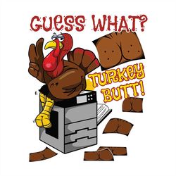 funny thanksgiving day guess what turkey butt happy thanksgiving svg, thanksgiving turkey svg files