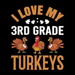 3rd Grade Teacher Loves Turkeys Thanksgiving Happy Thanksgiving Svg, Thanksgiving Turkey SVG Files