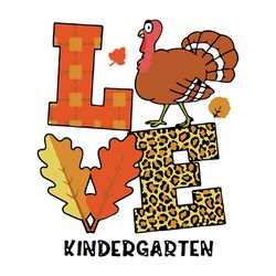 Thanksgiving love Kindergarten teacher Turkey Happy Thanksgiving Svg, Thanksgiving Turkey SVG Files