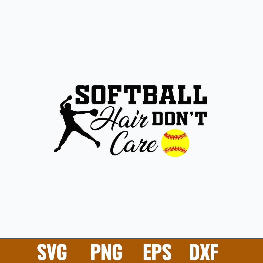 Softball Hair Don_t Care Svg, Softball Svg, Png Dxf Eps File.jpg