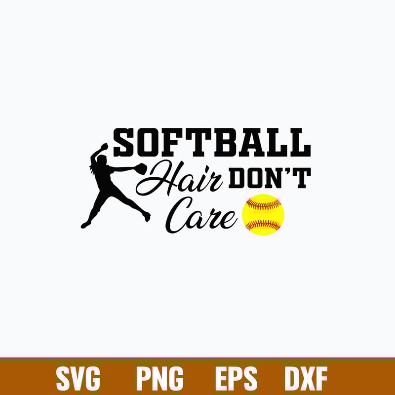 Softball Hair Don_t Care Svg, Softball Svg, Png Dxf Eps File.jpg