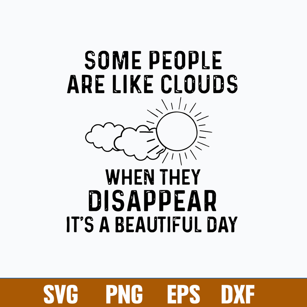 Some People Are Like Clouds When They Disappear It_s A Beautiful Day Svg, Png Dxf Eps File.jpg