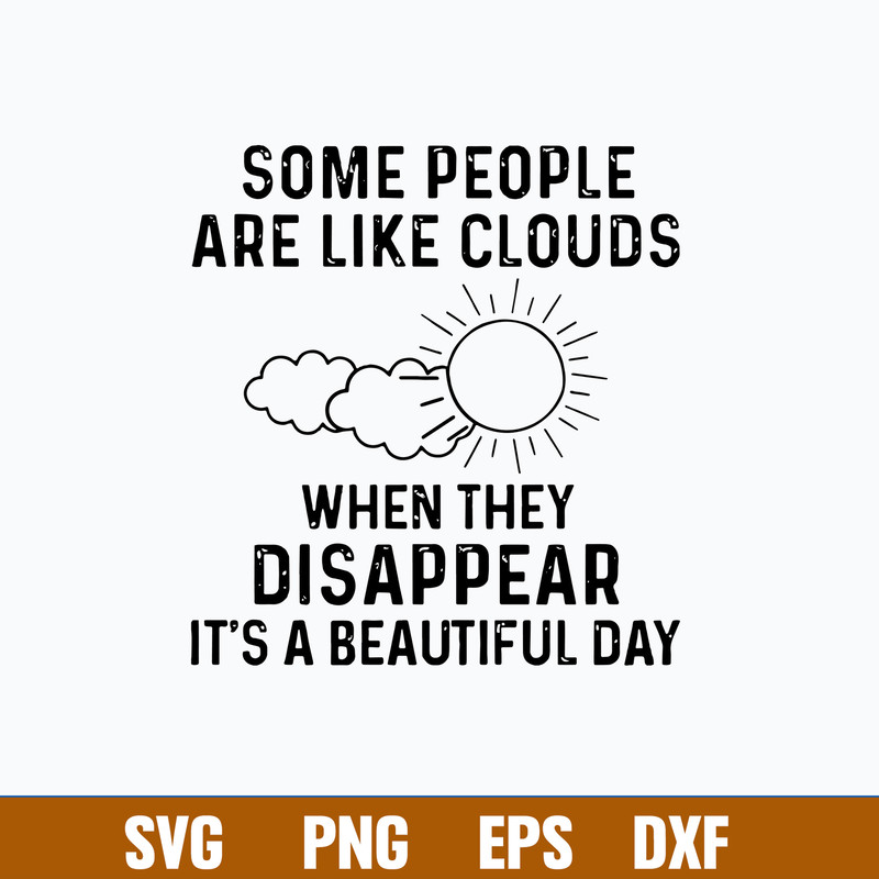 Some People Are Like Clouds When They Disappear It_s A Beautiful Day Svg, Png Dxf Eps File.jpg