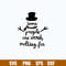 Some People are worth Melting for Svg, Snowman Svg, Png Dxf Eps File.jpg