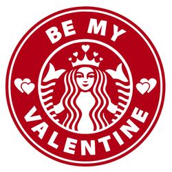 Be My Valentine Starbucks Svg, Valentines Day Svg, Starbucks Svg