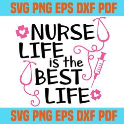 nurse life is the best life svg 6,svg,saying shirt svg,svg cricut, silhouette svg files, cricut svg, silhouette svg, svg