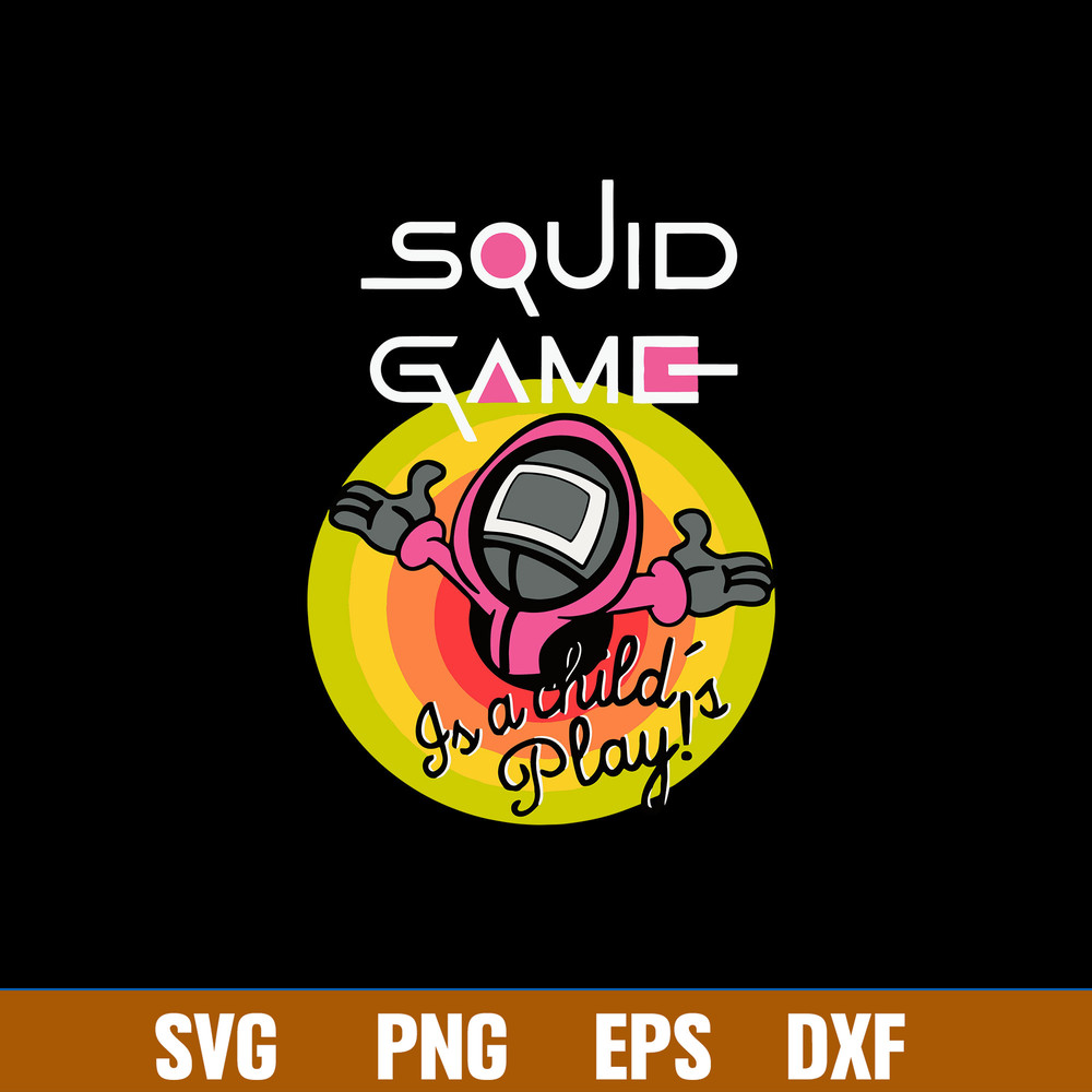 Squid game is a childs play Svg, Png Dxf Eps File.jpg