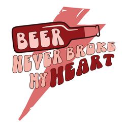Beer never broke my heart Svg, Valentine Svg