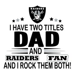 I Have Two Titles Dad And Raiders Fan And I Rock Them Both Svg, Sport Svg, Raiders Svg, Raiders Football, Raiders Footba