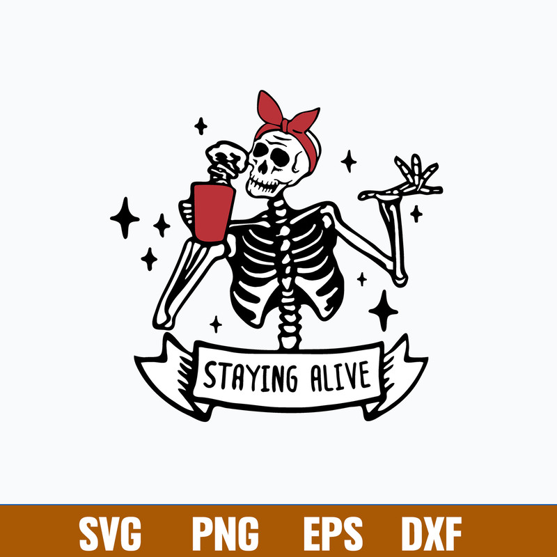 Staying Alive Svg, Skeleton Cofee Svg, Png Dxf Eps File.jpg