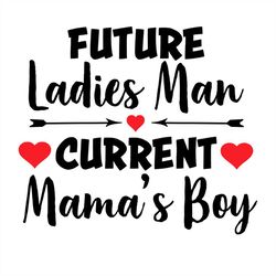 Future Ladies Man Current Mama's Boy Heart SVG PNG