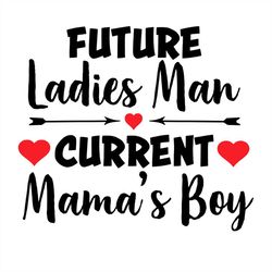 future ladies man current mama's boy heart svg png