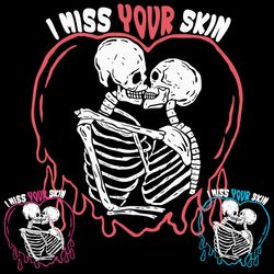 I Miss Your Skin Svg, Valentine Svg, Skeleton Svg, Heart Svg, Horror Svg