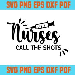 nurses call the shots svg 7,svg,saying shirt svg,svg cricut, silhouette svg files, cricut svg, silhouette svg, svg desig
